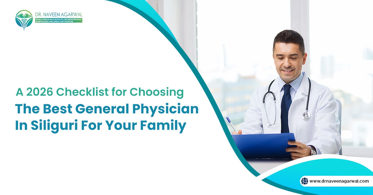 A 2026 Checklist for Choosing the Best General Physician in Siliguri for Your Family