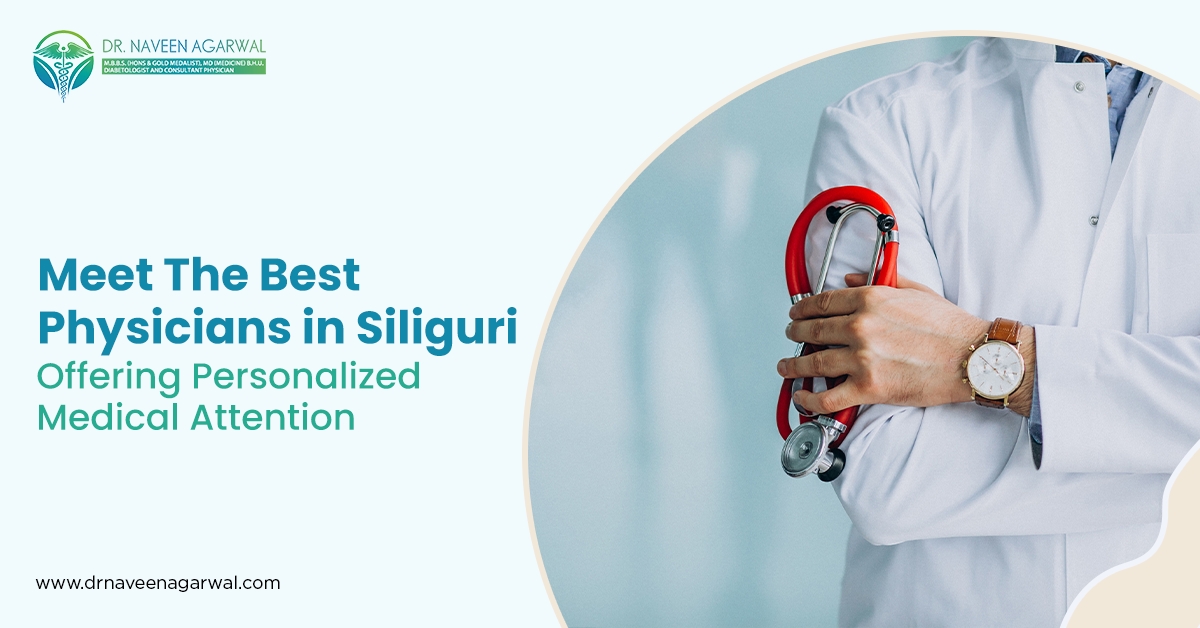Meet the Best Physicians in Siliguri Offering Personalized Medical Attention